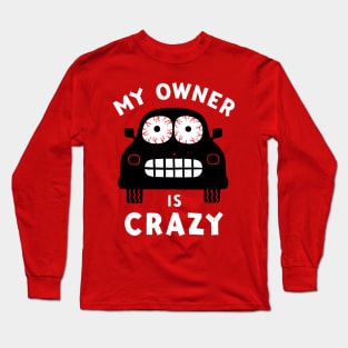 My owner is crazy Long Sleeve T-Shirt